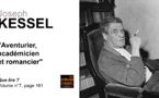 Joseph Kessel. Aventurier, académicien et romancier.